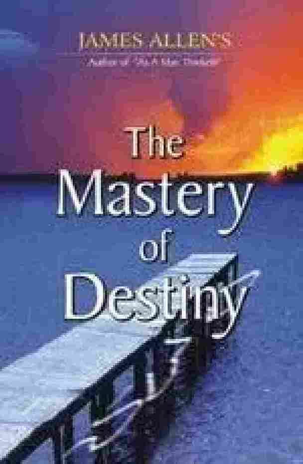 The mastery of destiny (Paperback)- James Allen