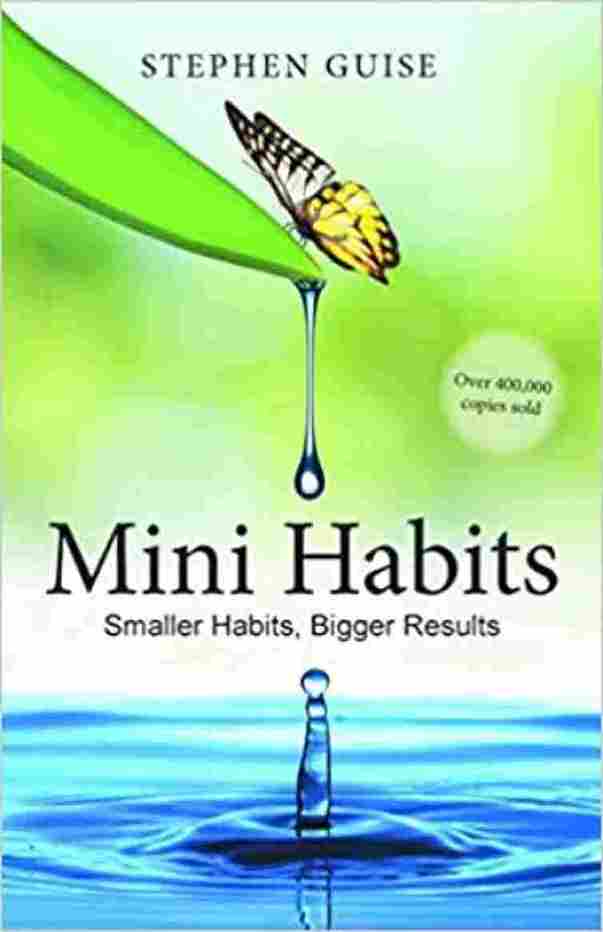 Mini Habits: Smaller Habits, Bigger Results: Volume 1 (Paperback) - Stephen Guise
