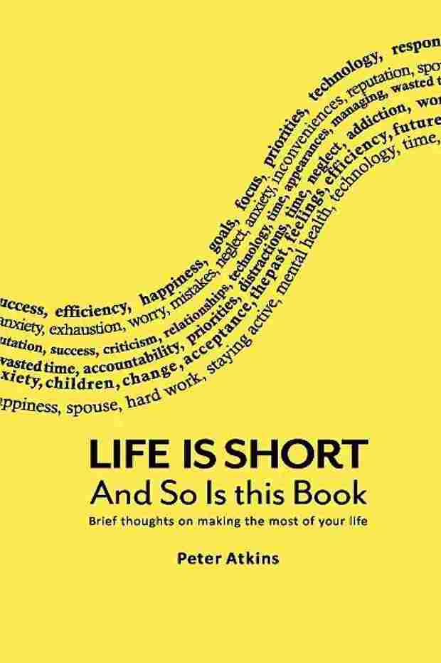 Life Is Short And So Is This Book (Paperback) - Peter Atkins