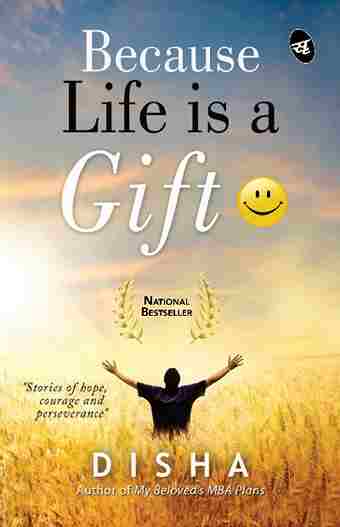 Because Life is a Gift: Stories of Hope, Courage and Perseverance Paperback – 16 October 2014
