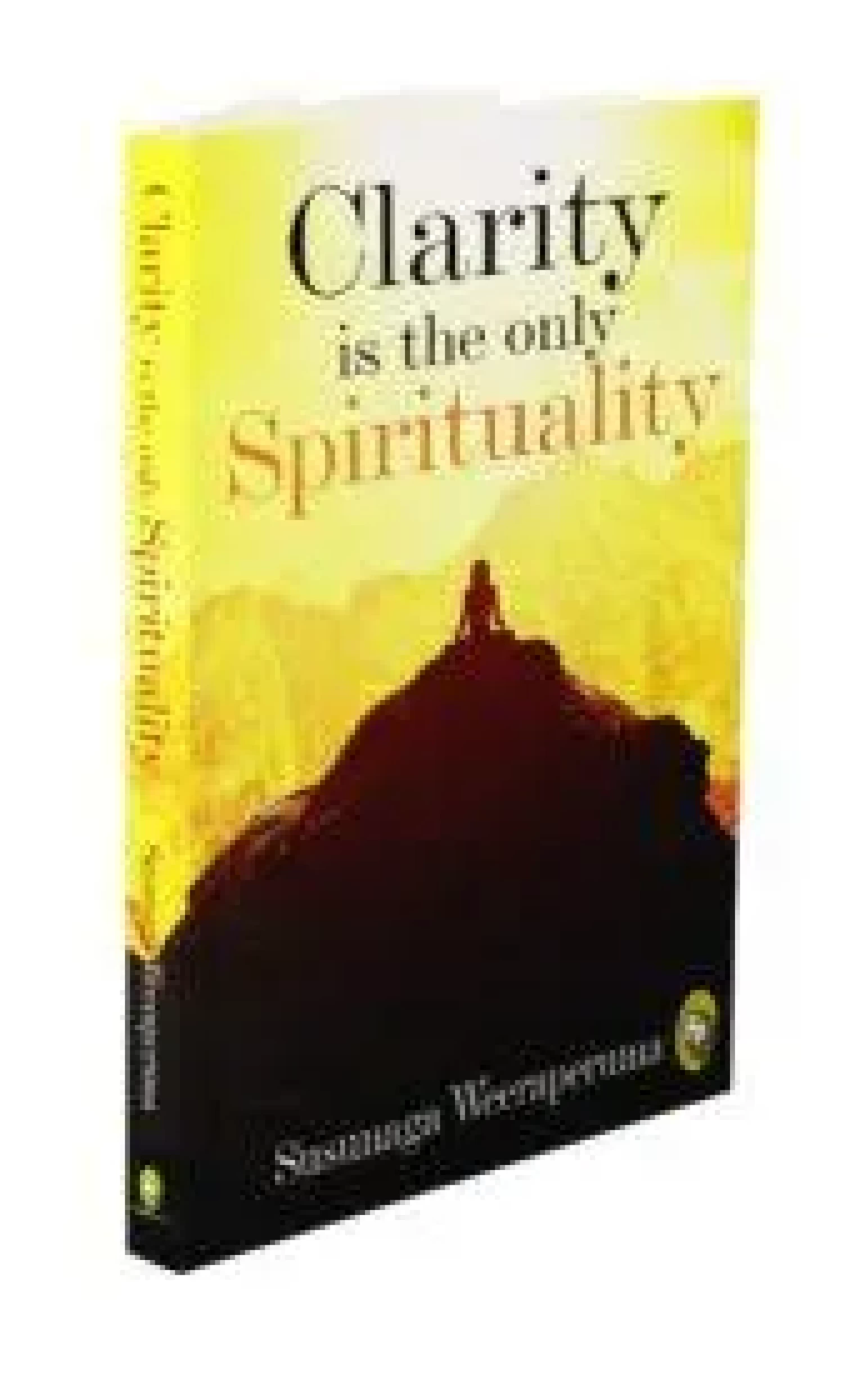Clarity is the Only Spirituality (Paperback)- Susunaga Weeraperuma
