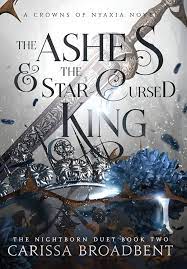 The Ashes and the Star-Cursed King (Paperback) by Carissa Broadbent