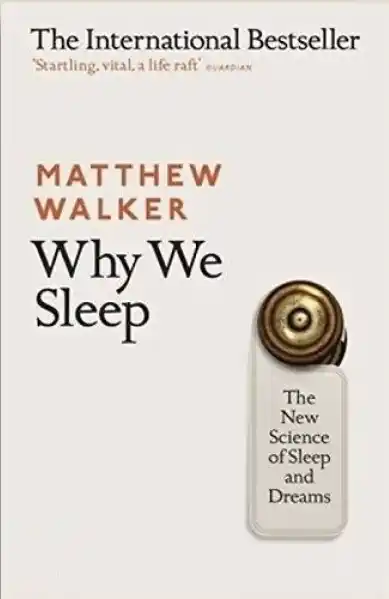 Why We Sleep: The New Science of Sleep and Dreams - Matthew Walker (Paperback - New) - 99BooksStore