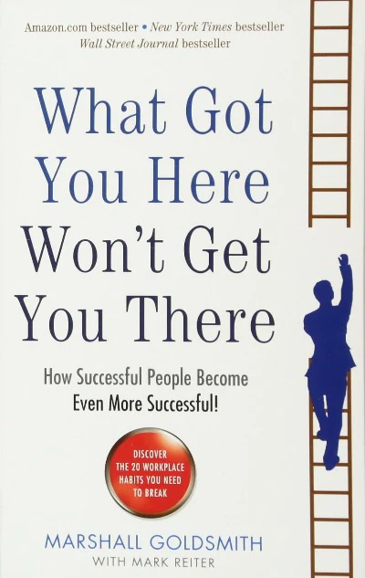 What Got You Here Won'T Get You There ! Paperback – by Marshall Goldsmith