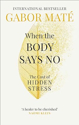 When the Body Says No (Paperback) By  Dr Gabor Maté