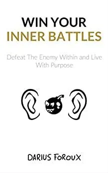 Win Your Inner Battles by Darius Foroux