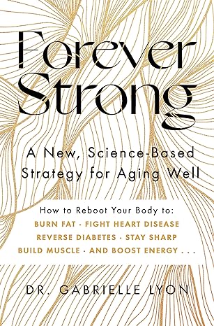 Forever Strong, Book by Gabrielle Lyon, Official Publisher Page