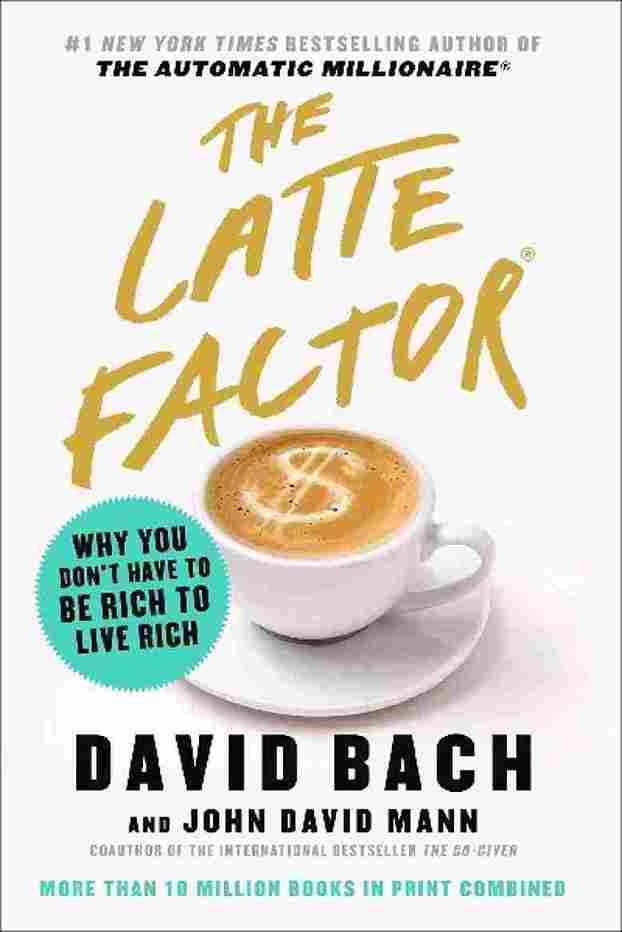The Latte Factor  (Paperback) – David Bach & John David Mann