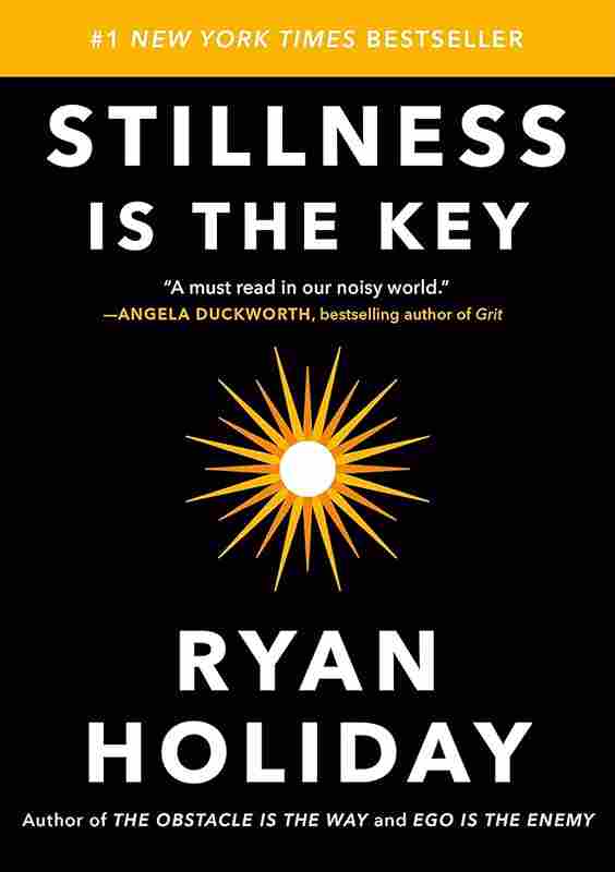 Stillness is the key:An Ancient Strategy for Modern Life (Hardcover) – Ryan Holiday - 99BooksStore