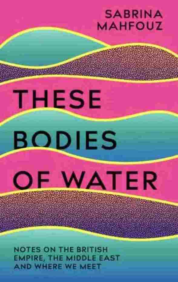 These Bodies of Water (Paperback) - Sabrina Mahfouz