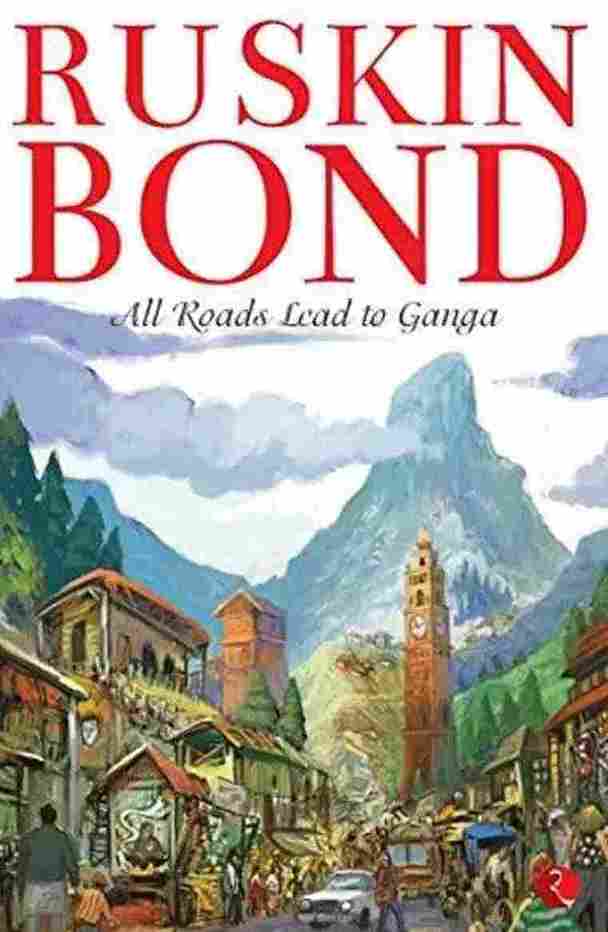 All Roads Lead to Ganga (Paperback) - Ruskin Bond