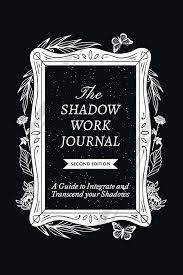 The Shadow Work Journal, Second Edition: (Paperback) by Shaheen
