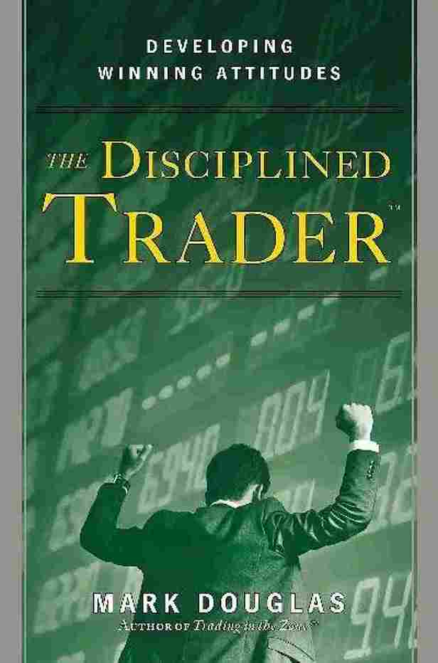 The Disciplined Trader (Paperback) – Mark Douglas