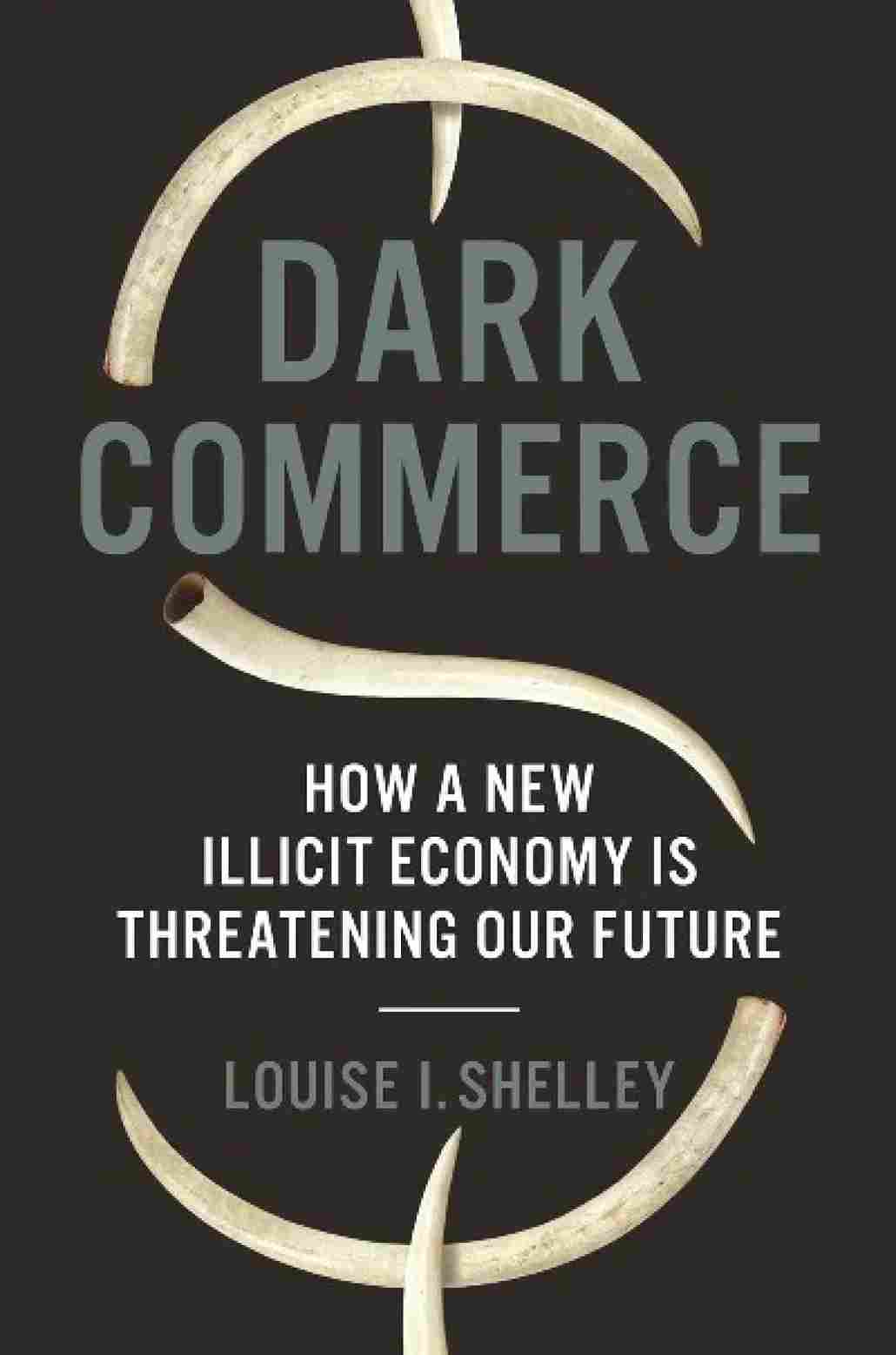Dark Commerce  - Louise I. Shelley