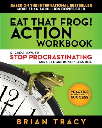 Eat That Frog!: 21 Great Ways to Stop Procrastinating and Get More Done in Less Time [Paperback]  By-Brian Tracy