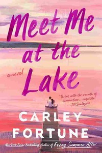 Meet Me at the Lake (Paperback) - Carley Fortune