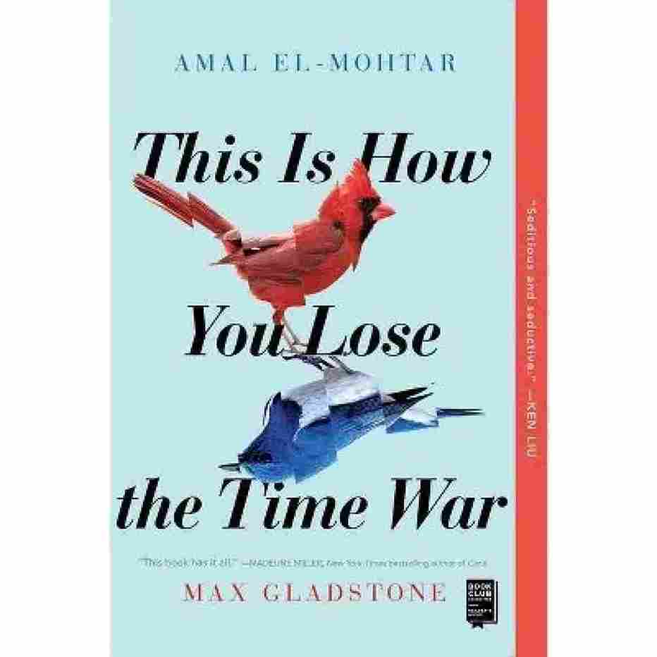 This Is How You Lose the Time War (Paperback) - Amal El-Mohtar, Max Gladstone