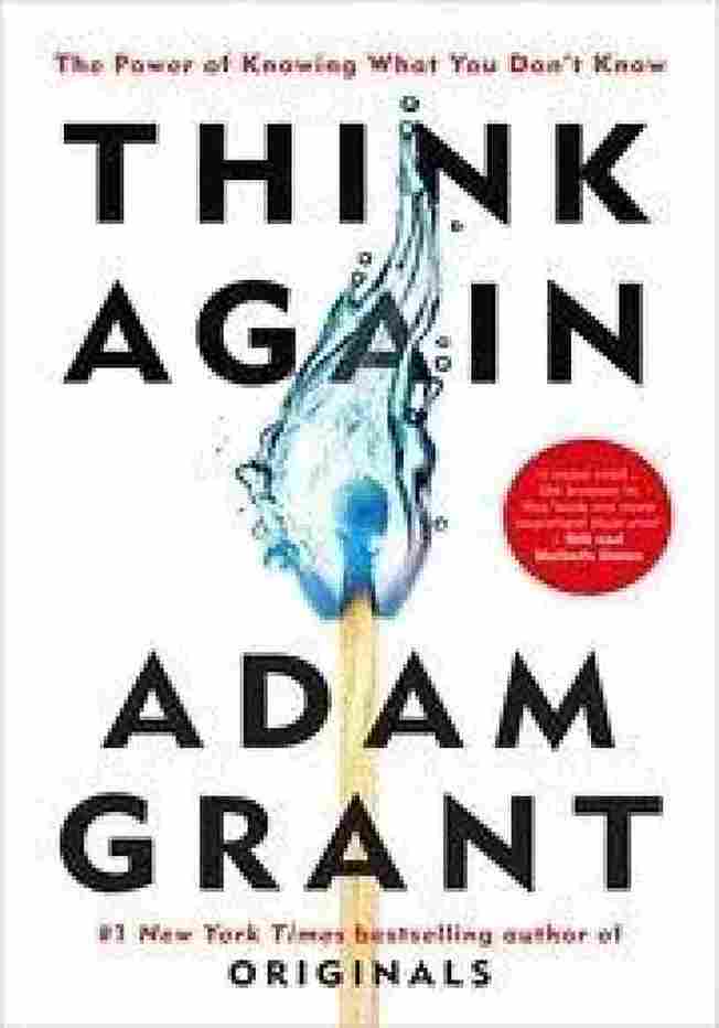 Think Again: The Power of Knowing What You Don't Know (Paperback) -Adam Grant