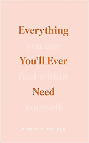 Everything You’ll Ever Need: You Can Find Within Yourself (Paperback)- Charlotte Freeman