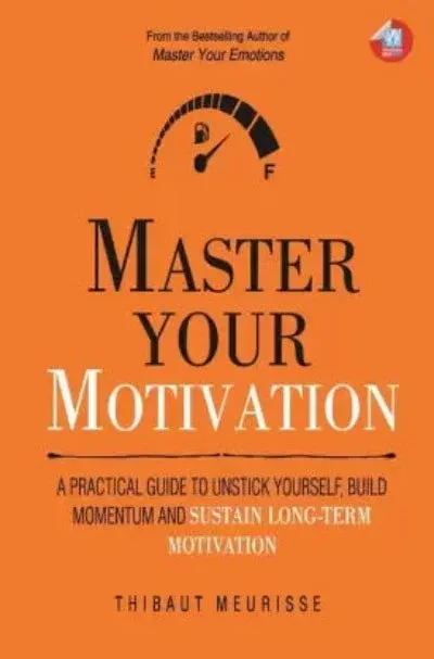 Master Your Motivation (Paperback) - THIBAUT MEURISSE - 99BooksStore
