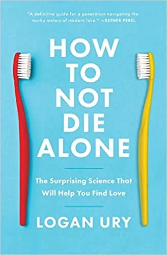 How to Not Die Alone (Paperback)-  Logan Ury