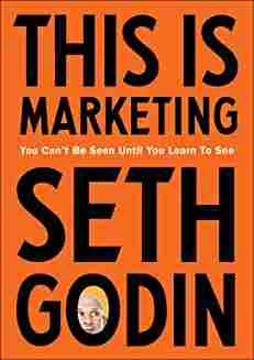 This is Marketing: You Can’t Be Seen Until You Learn To See- Paperback(New) - Seth Godin - 99BooksStore