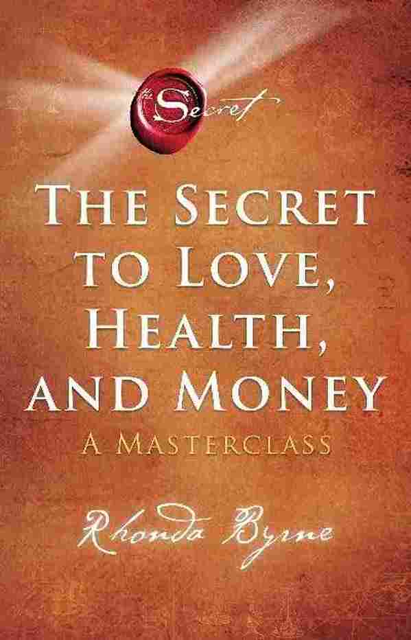 The Secret to Love, Health, and Money (Paperback) –  Rhonda Byrne