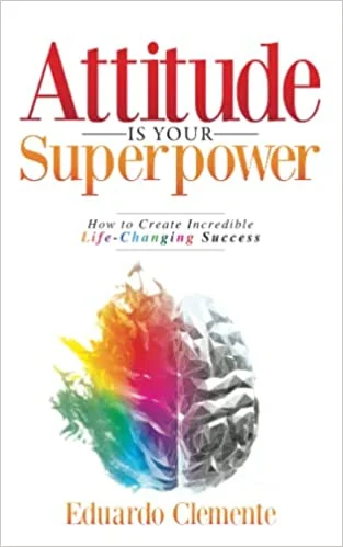 Attitude Is Your Superpower (Paperback)- Eduardo Clemente