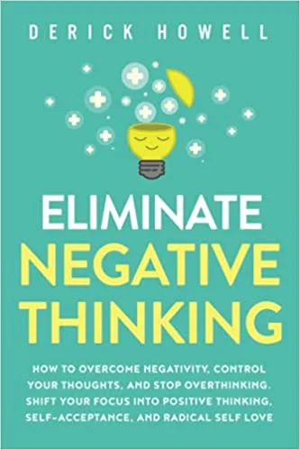 Eliminate Negative Thinking (Paperback)- Derick Howell